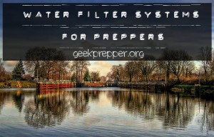 Water Filter Systems for Preppers