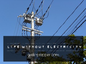 life without electricity geek-prepper
