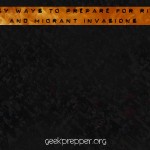 Easy Ways to Prepare for Riots and Migrant Invasions